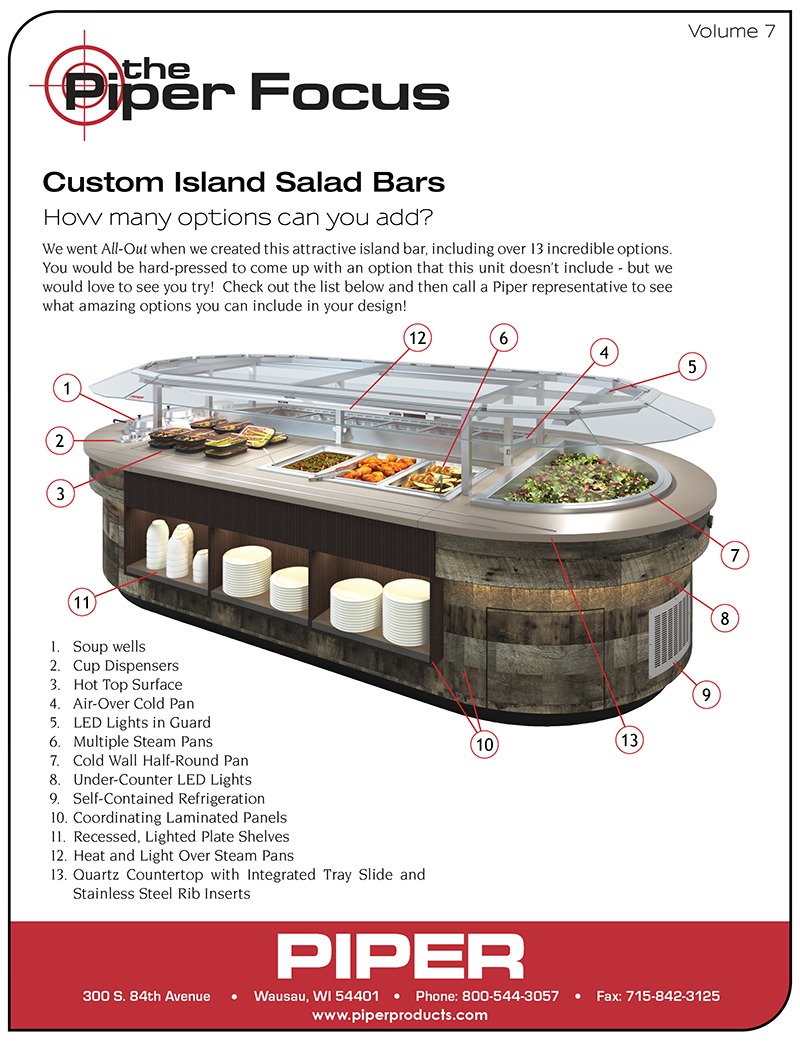 Piper Focus Volume 7 - Custom Island Salad Bars